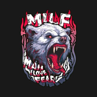 MILF: Man I Love Fear T-Shirt