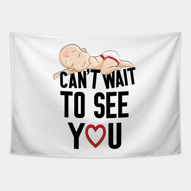 Can't Wait To See You , Funny Baby Pregnancy Announcement Tapestry by ArticArtac