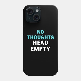 No thoughts head empty Phone Case