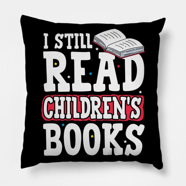 I Still Read Children's Book Kids Book Big Kid Book Lovers Pillow by jordanfaulkner02