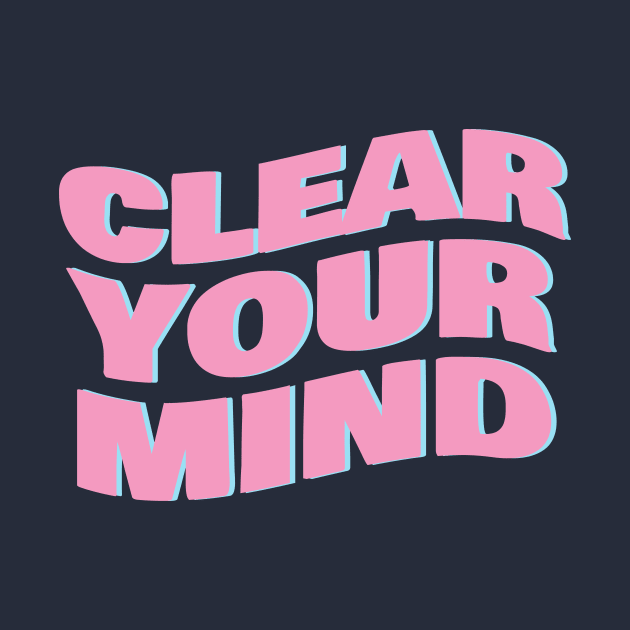 clear your mind by GoneRisk Project