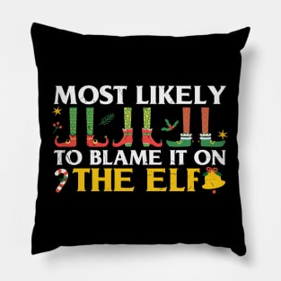 most likely to blame it on the elf Pillow