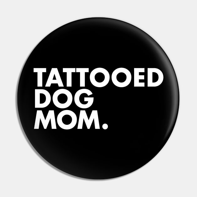 Tattooed Dog Mom Pin by One30Creative