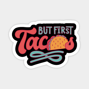 But First Tacos Magnet