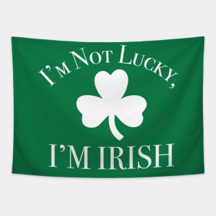 I'm Not Lucky, I'm Irish Tapestry