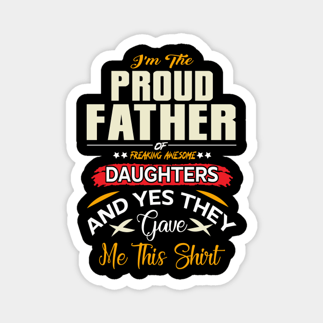 I am a Proud Dad of a Freaking Awesome Daughter Shirt Fathers Day Gift For Men Dad Papa Father And Daughter Tee Best Dad, Father day Shirt, Father Day Gift Magnet by YelionDesign