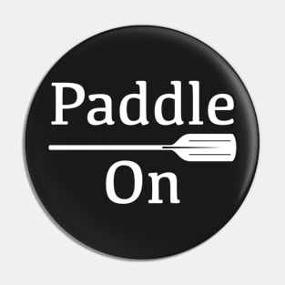 Paddle On Outdoors White Design Pin