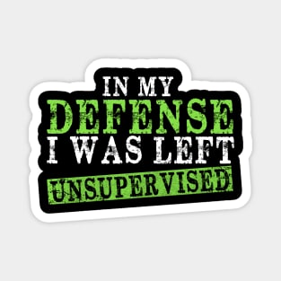 In My Defense I Was Left Unsupervised | Funny Retro Vintage Magnet