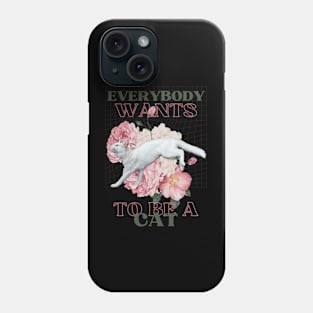 Everybody wants to be a cat Phone Case