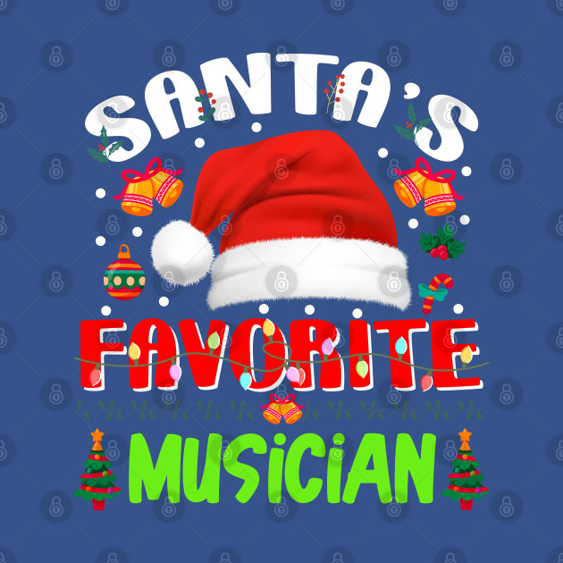 Disover Santa's Favorite Musician Funny Christmas Xmas Tree Winter Gift - Christmas Musician - T-Shirt