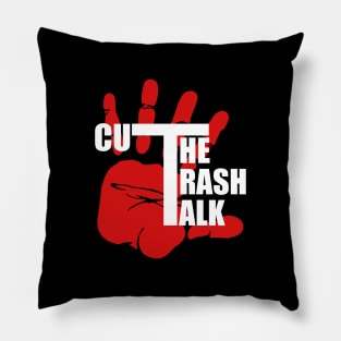 Cut The Trash Talk Pillow