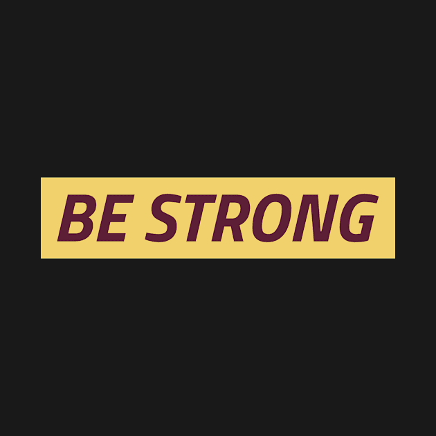 Be Strong by SureFireDesigns