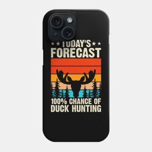 Today's Forecast 100% Chance Of Duck Hunting T shirt For Women Phone Case