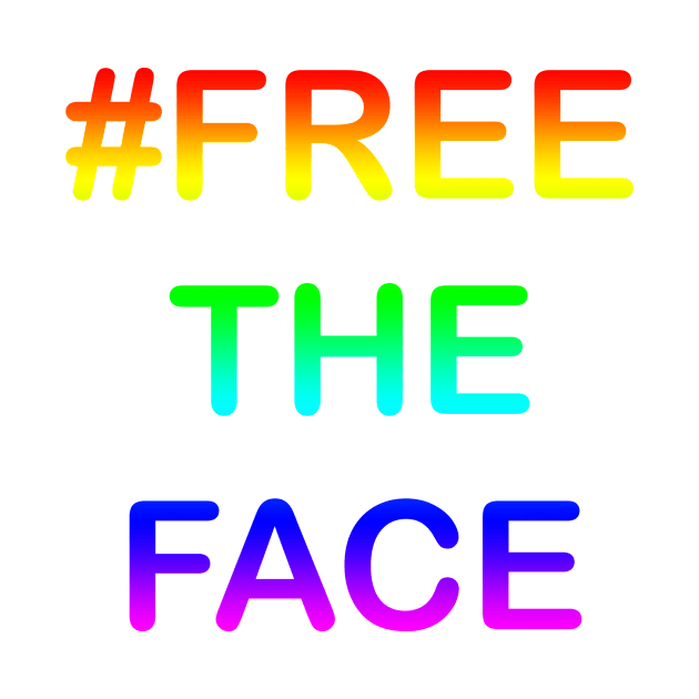 #FREETHEFACE by Conscious Creations