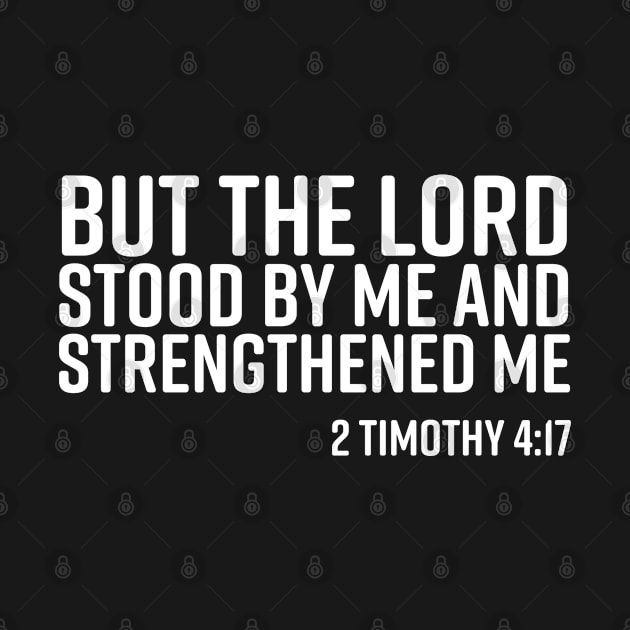 But The Lord Stood By Me, 2 Timothy 4:17, Christian, Bible Verse, Believer, Christian Quote by ChristianLifeApparel