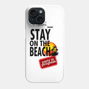 Stay On The Beach, Maui Phone Case