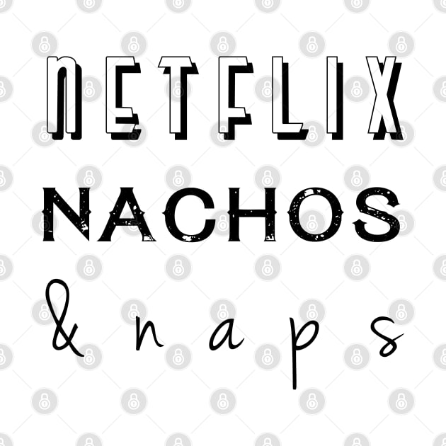 Netflix, nachos & naps by Krisco