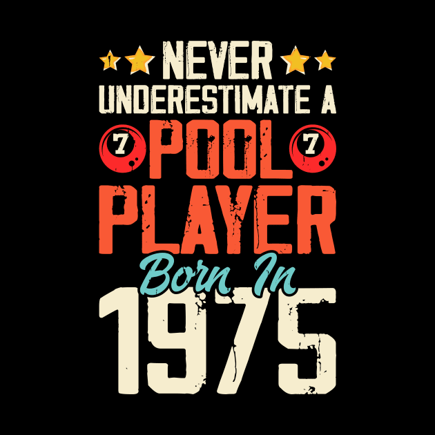 Never Underestimate A Pool Player Born In 1975 T Shirt For Women Men by QueenTees