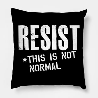 Resist this is not normal Pillow