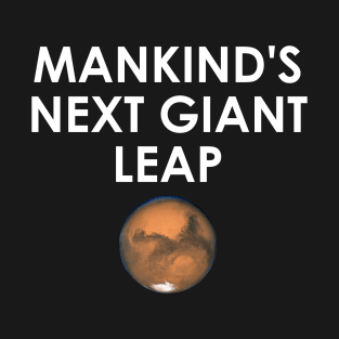 Mankind's Next Giant Leap Mission to Mars T-Shirt