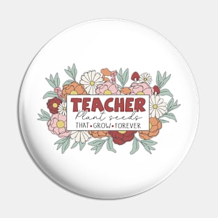 Teacher Plant Seeds That Grow Forever Inspirational Quote Pin