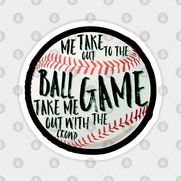 Take me out to the ball game Magnet by Spearhead Ink