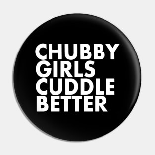 Chubby Girls Cuddle Better Funny Chubby Costume Pin