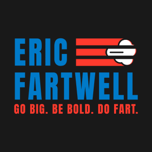 Eric Fartwell Congressman Fart Gate FartGate T-Shirt