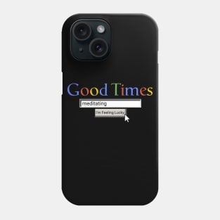 Good Times Meditating Phone Case