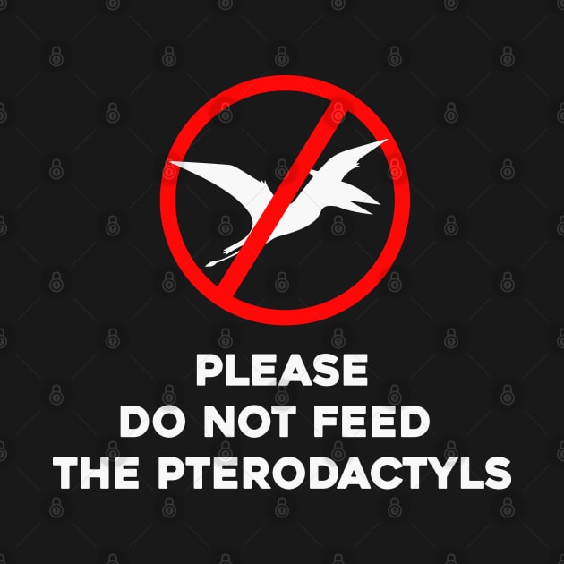 Please Do Not Feed The Pterodactyls by Fiends