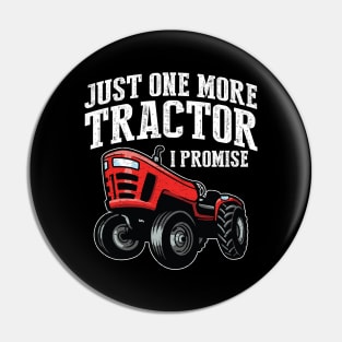 Just One More Tractor I Promise For Farmers Pin