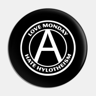 LOVE MONDAY, HATE HYLOTHEISM Pin