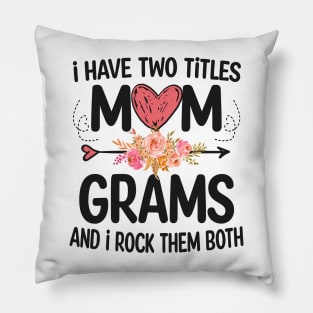 grams - i have two titles mom and grams Pillow