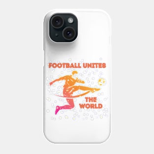 Football Unites The World Phone Case