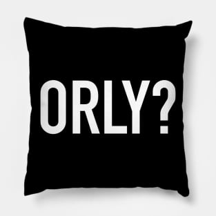 Orly? Pillow