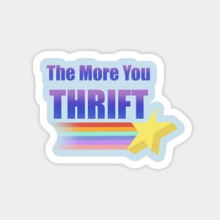 The More You Thrift Magnet