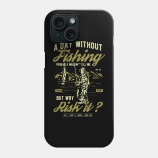 A day with out fishing Phone Case