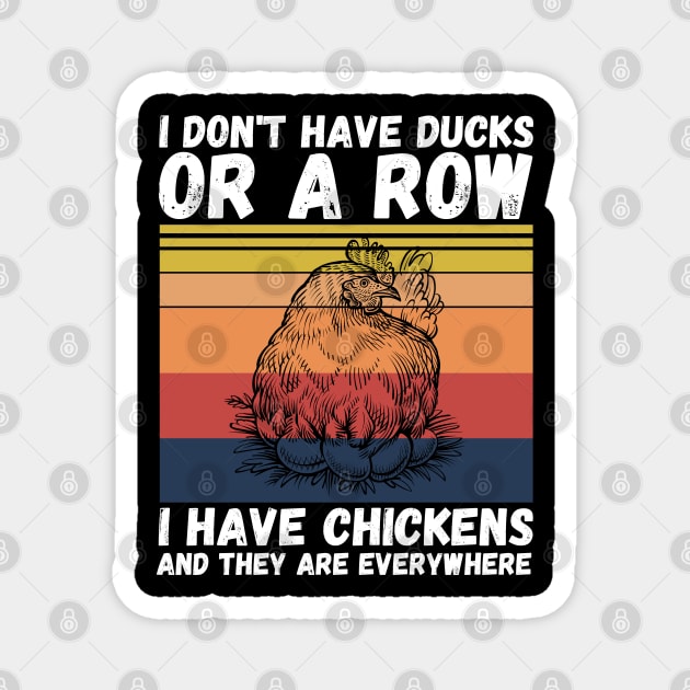 I have chickens and they are everywhere Magnet by JustBeSatisfied