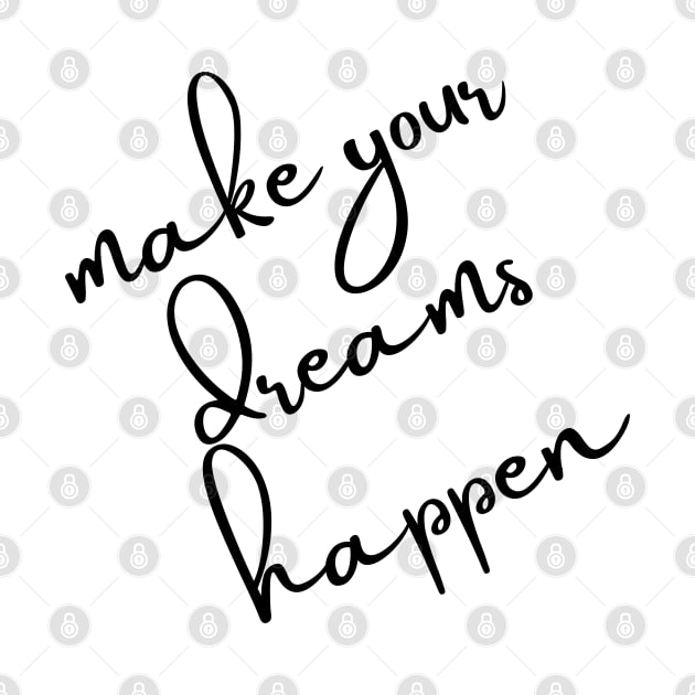 Make Your Dreams Happen. Dream On, Dream Bigger. Motivational Quote. by That Cheeky Tee