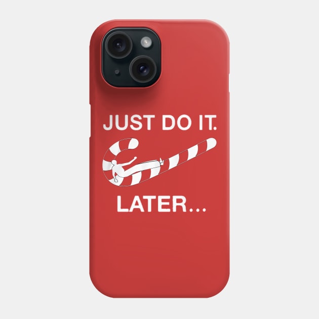 Just Do it Later - Christmas cane candy Phone Case by SOLOBrand