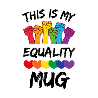 This is my equality pride mug T-Shirt