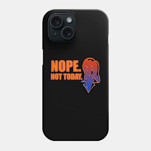 Not Today Girl Phone Case