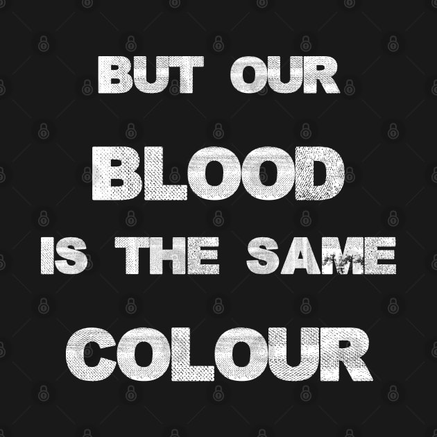 Our blood is the same colour. by W.Pyzel