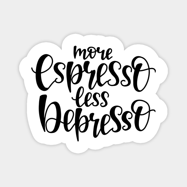 more espresso less depresso Magnet by PRINT-LAND