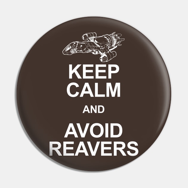 Keep Calm And Avoid Reavers Pin by bigdamnbrowncoats