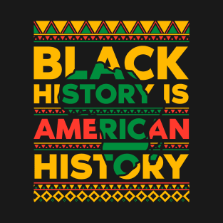 Black History is American History T-Shirt