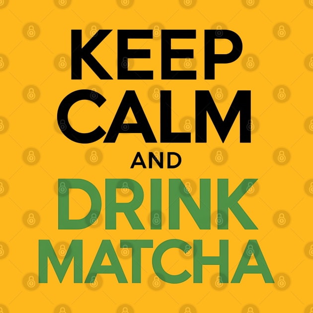 Keep Calm drink Matcha by NomiCrafts