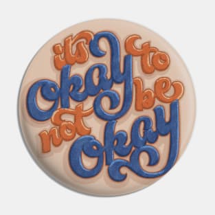 It's Okay To Not Be Okay Pin