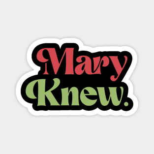 Mary Knew Christmas Funny Magnet