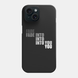 Fade Into You Phone Case